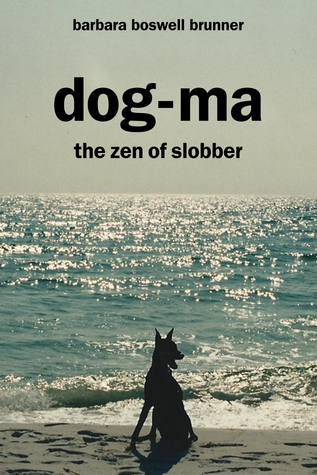 Dog-Ma: the Zen of Slobber barbara boswell brunner